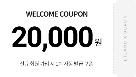 WELCOME COUPON 20,000원 신규 회원 가입 시 1회 자동 발급 쿠폰